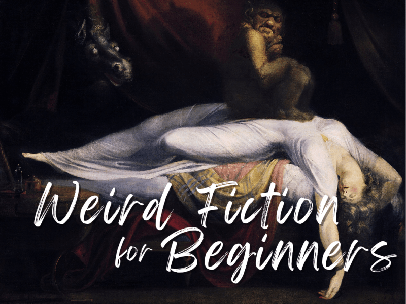 Weird Fiction for&nbsp;Beginners